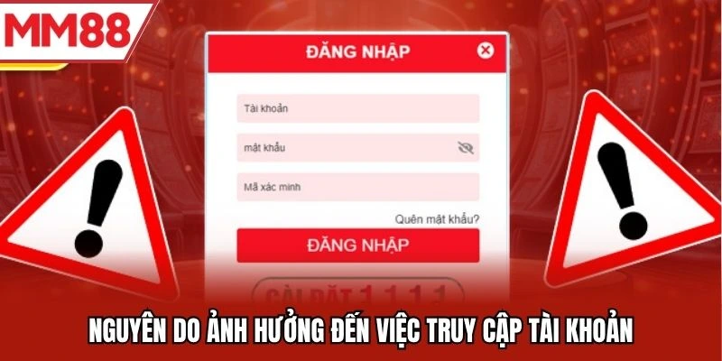 Nguyên do ảnh hưởng đến việc truy cập tài khoản